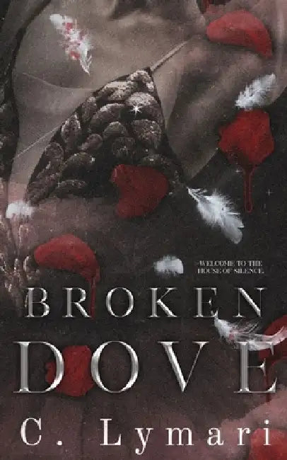 Broken Dove: A Dark Romance by C. Lymari