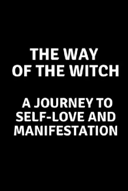 The Way of the Witch - A Journey to Self-Love and Manifestation by Nichole Callaghan