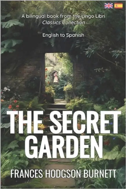 The Secret Garden (Translated): English - Spanish Bilingual Edition by Libri, Lingo
