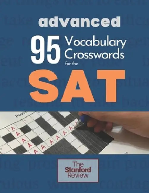 95 Vocabulary Crosswords for the SAT - Advanced: Prepare to score 800 on the Reading Section by The Stanford Review