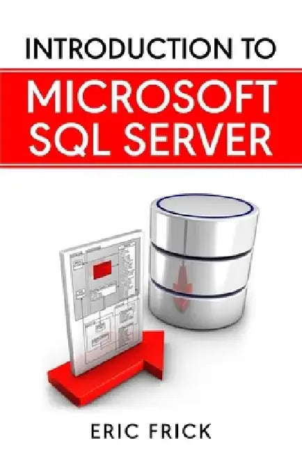 Introduction to Microsoft SQL Server by Eric Frick