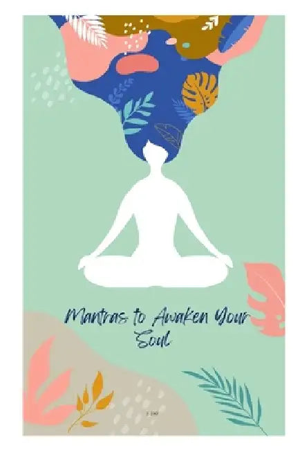 Mantras to awaken your soul: exploring the power of sacred sounds and words by Pulkit Grover