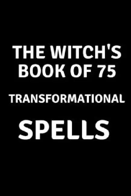 The Witch's Book of 75 Transformational Spells by Nichole Callaghan
