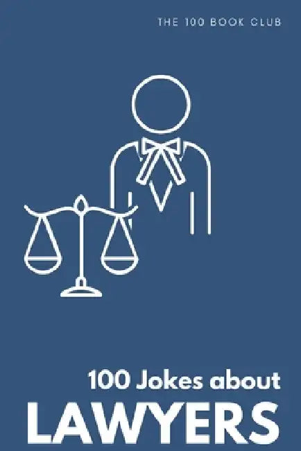 Funny Gift For Lawyers: 100 Jokes about Lawyers - A Hilarious Collection of Legal Humor by Arielle Wisherty