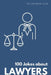 Funny Gift For Lawyers: 100 Jokes about Lawyers - A Hilarious Collection of Legal Humor by Arielle Wisherty