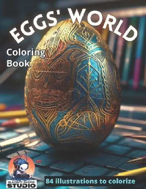 Eggs' World: Beautiful eggs illustrations to colorize by Anthony Magdelaine
