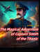 The Magical Adventure of Captain Smith by Lor Dn