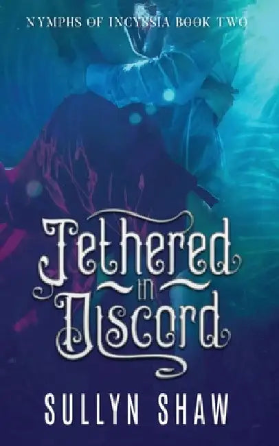 Tethered in Discord by Sullyn Shaw