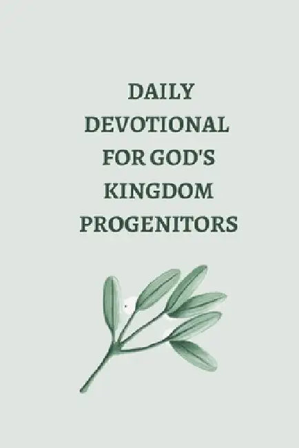 Daily Devotional for God's Kingdom Progenitors by Obafemi Tomori