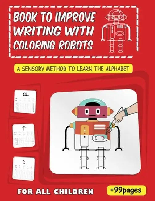A sensory method to learn the alphabet: Book to improve writing with coloring robots by Blanche Publishing