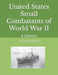 United States Small Combatants of World War II: A History by T. Garth Connelly