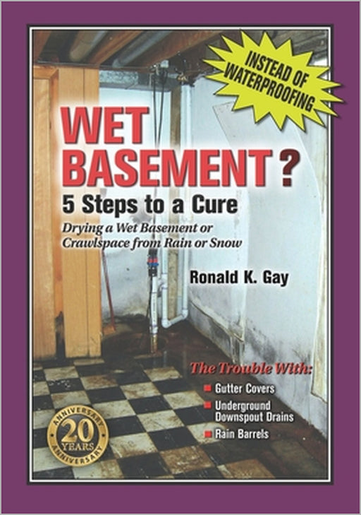Wet Basement?: 5 Steps to a Cure by Ronald Kenric Gay