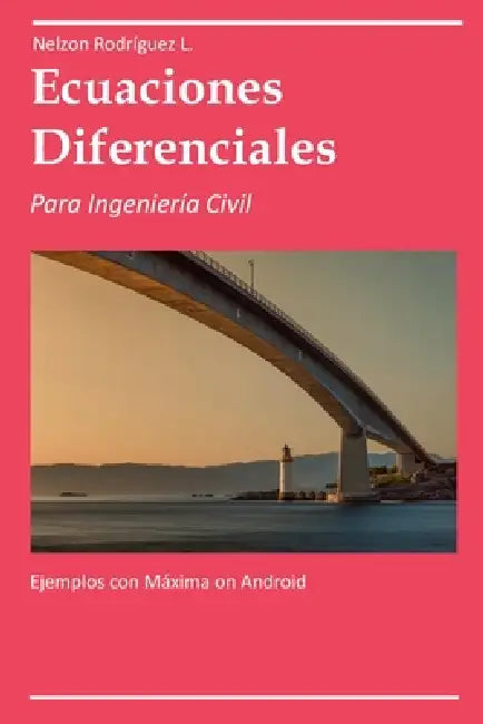 Ecuaciones diferenciales para Ingeniería Civil by Nelzon Rodriguez Lezana