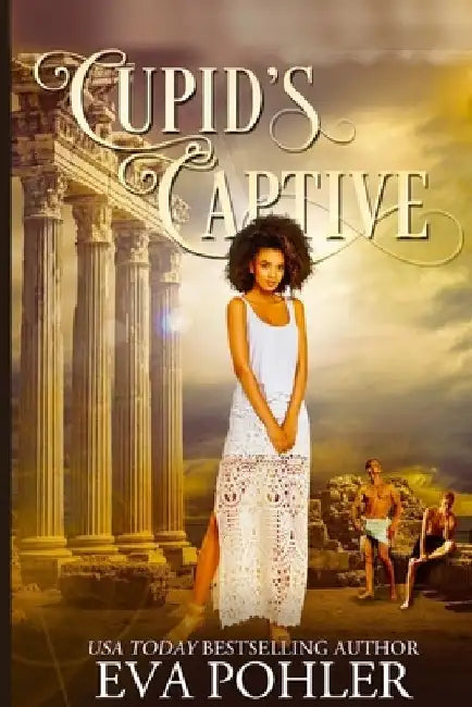 Cupid's Captive Series: A Captive Paranormal Romance by Eva Pohler