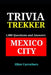 Mexico City - 1,000 Trivia Fact and Questions: Trivia Trekker by Elliot Carruthers