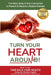 Turn Your Heart Around!: The Mind, Body, & Soul Connection to Prevent & Reverse Lifestyle Disease by Christen Kaplan