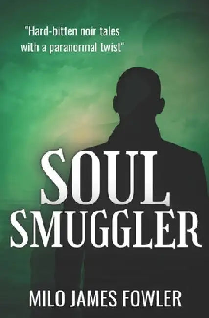 Soul Smuggler by Milo James Fowler