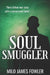 Soul Smuggler by Milo James Fowler