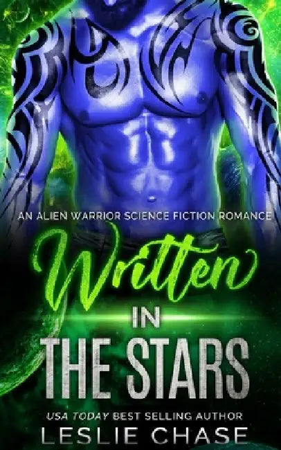 Written in the Stars: An Alien Warrior Romance by Leslie Chase