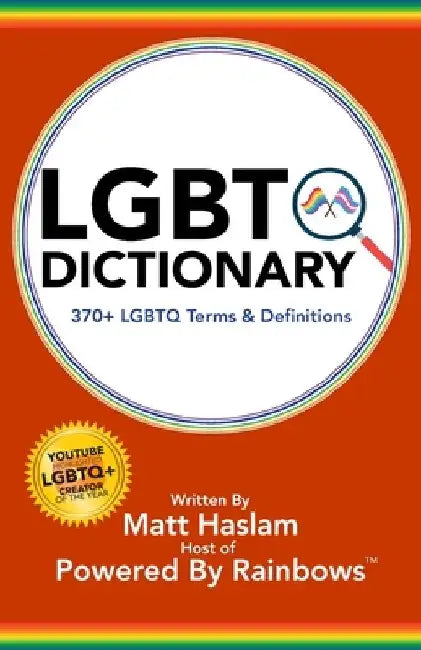 LGBTQ+ Dictionary: by Powered By Rainbows(R) by Powered Rainbows