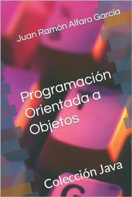 Programación Orientada a Objetos by Alfaro García, Juan Ramón
