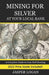 Mining for Silver at Your Local Bank: A Complete Guide to Coin Roll Hunting by Jasper Logan