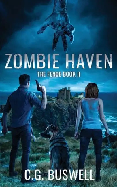 Zombie Haven: The Fence: Book 2 by C. G. Buswell