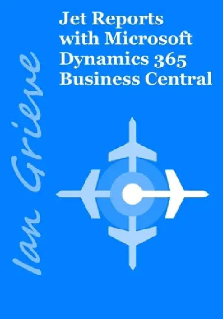 Jet Reports with Microsoft Dynamics 365 Business Central by Ian Grieve