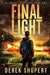 Final Light: A Post-Apocalyptic EMP/CME Survival Thriller by Derek Shupert
