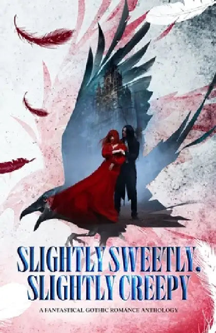 Slightly Sweetly, Slightly Creepy: A Gothic Romance Anthology by Lynn Rush