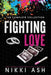 Fighting Love: The Complete Collection by Nikki Ash