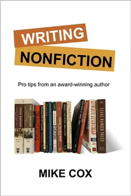 Writing Nonfiction: : Pro tips from an award winning author by Cox, Mike
