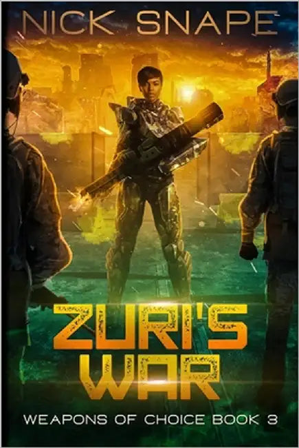 Zuri's War: An Alien Contact Military Sci-Fi Adventure by Snape, Nick
