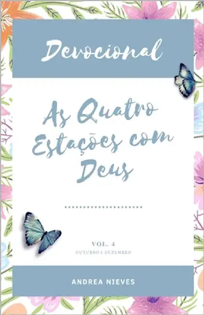 Devocional As Quatro Estações Com Deus: Vol. 4 by Nieves, Andrea