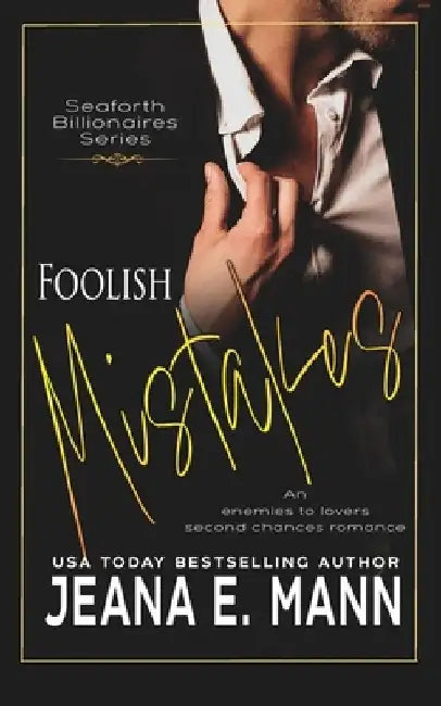 Foolish Mistakes: An Enemies to Lovers Romance by Jeana E. Mann