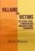 Villains and Victims.: The Global Drug, Terrorism and Organised Crime Conundrum by Rick Blaine
