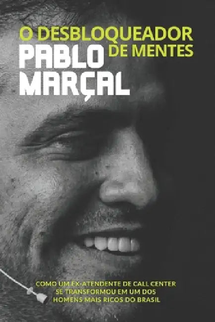 Pablo Marçal O Desbloqueador de Mentes by Celia Adriana Nazarko