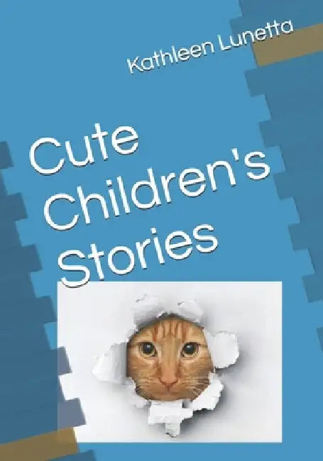 Cute Children's Stories by Kathleen Marie Lunetta