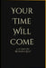 Your Time Will Come by Richard Quist