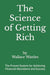 The Science of Getting Rich: The Proven System for Achieving Financial Abundance and Success by Wallace D. Wattles