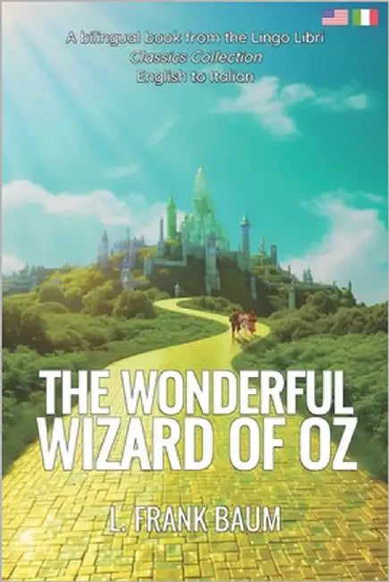 The Wonderful Wizard of Oz (Translated): English - Italian Bilingual Edition by Libri, Lingo