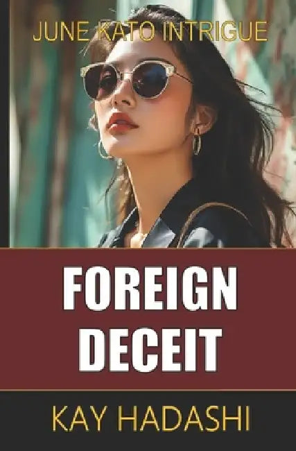 Foreign Deceit: A Tokyo Suspense Novel by Kay Hadashi