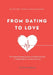 From Dating to Love: The research-based guide to finding love and a relationship for women and men by Steven Højlund