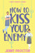 How to Kiss Your Enemy: A Sweet Romantic Comedy by Jenny Proctor