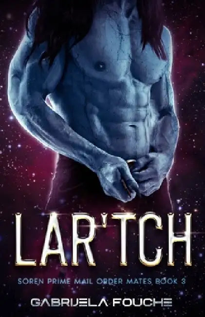 Lar'tch: Soren Prime Mail Order Mates Book 3 by Gabrijela Fouche'