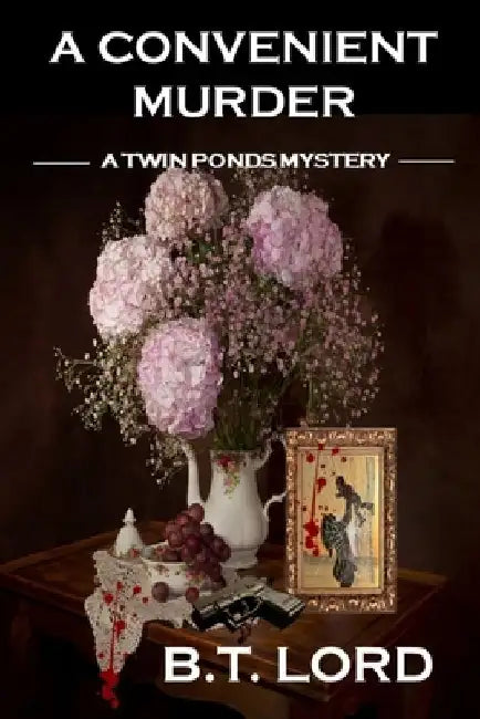 A Convenient Murder by B. T. Lord
