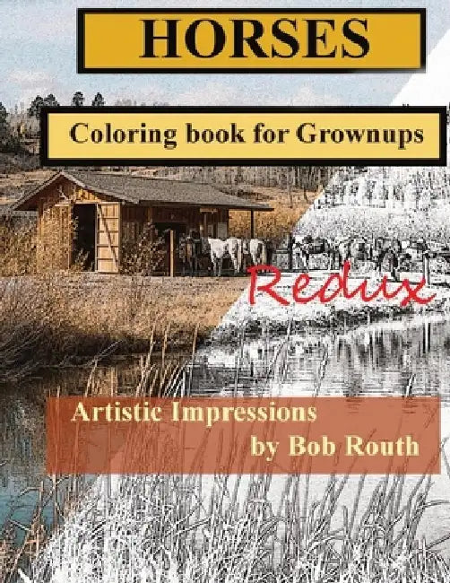 Horses Redux: Coloring books for Grownups by Bob Routh