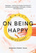 On Being Happy: What, Like It's Hard? by Alexandra Walker-Jones