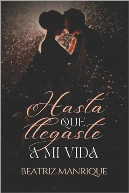 Hasta que llegaste a mi vida by Manrique, Beatriz