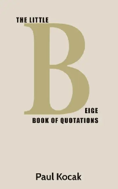 The Little Beige Book of Quotations by Paul Kocak